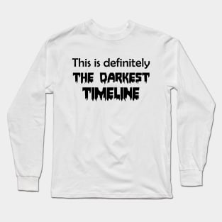 The Darkest Timeline Long Sleeve T-Shirt